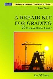 A Repair Kit for Grading: Fifteen Fixes for Broken Grades (2nd Edition) (Assessment Training Institute Inc.)