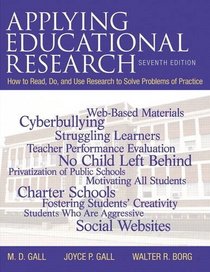 Applying Educational Research: How to Read, Do, and Use Research to Solve Problems of Practice