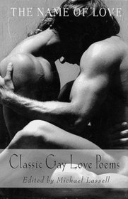 The Name of Love: Classic Gay Love Poems