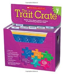 The Trait Crate: Grade 7: Mentor Texts, Model Lessons, and More to Teach Writing With the 6 Traits