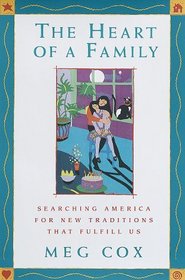 The Heart of a Family : Searching America for New Traditions That Fulfill Us