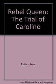 Rebel Queen: The Trial of Caroline
