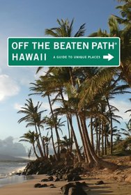 Hawaii Off the Beaten Path, 9th: A Guide to Unique Places (Off the Beaten Path Series)