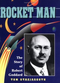 Rocket Man: The Story of Robert Goddard (Trailblazer Biographies)