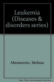 Diseases and Disorders - Leukemia