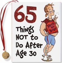 65 THINGS NOT TO DO AFTER AGE 30 (Charming Petite Series)