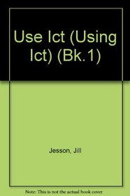Use ICT: Teacher's Resources Bk.1 (Information communication technology)