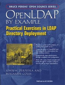 OpenLDAP by Example : Practical Exercises in LDAP Directory Deployment (Bruce Perens Open Source)