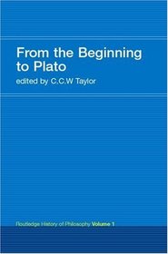 From the Beginning to Plato: Routledge History of Philosophy Volume 1