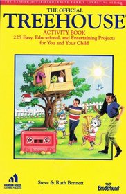 Official Treehouse Activity Book : 225 Easy, Educational, and Entertaining Projects for You and Your Child (The Random House/Brderbund Family Computing Series)