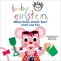 Baby Einstein: What Does Violet See? Sand and Sea (Baby Einstein's What Does Violet See)