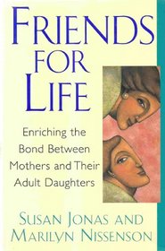 Friends for Life: Enriching the Bond Between Mothers and Their Daughters