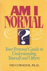 Am I Normal?: Your Personal Guide to Understanding Yourself and Others