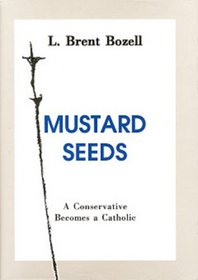 Mustard Seeds: A Conservative Becomes A Catholic
