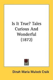 Is It True? Tales Curious And Wonderful (1872)