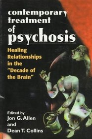 Contemporary Treatment of Psychosis: Healing Relationships in the 'Decade of the Brian'