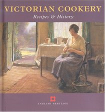 Victorian Cookery: Recipes and History (Cooking Through the Ages) (Cooking Through the Ages)