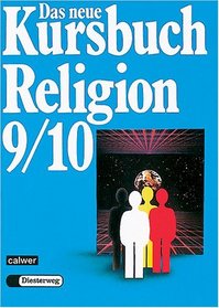 Das neue Kursbuch Religion. Schlerbuch. 9./10. Schuljahr. Kursbuch fr das mittlere und hhere Lernniveau. (Lernmaterialien)