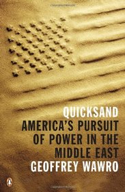 Quicksand: America's Pursuit of Power in the Middle East