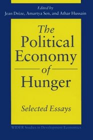 The Political Economy of Hunger: Selected Essays (W I D E R Studies in Development Economics)