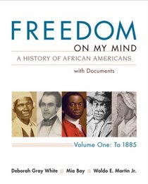 Freedom on My Mind, Volume 1: A History of African Americans with Documents