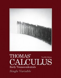 Thomas' Calculus Early Transcendentals, Single Variable (12th Edition) (Thomas' Calculus 12th Edition)