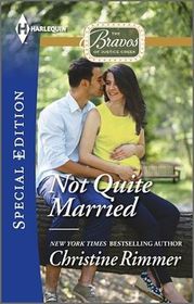 Not Quite Married (Bravos of Justice Creek, Bk 1) (Harlequin Special Edition, No 2401)