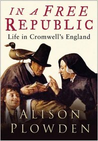 In a Free Republic : Life in Cromwell's England