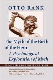 The Myth of the Birth of the Hero : A Psychological Exploration of Myth