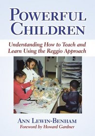 Powerful Children: Understanding How to Teach and Learn Using the Reggio Approach (Early Childhood Education Series)