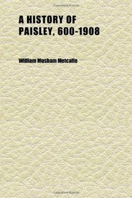 A History of Paisley, 600-1908