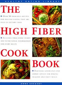 The High Fiber Cookbook: Over 50 Delicious Recipes for Healthy Eating (The Healthy Eating Library)