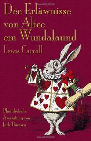Dee Erlwnisse von Alice em Wundalaund (Alice's Adventures in Wonderland in Mennonite Low German)