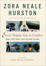 Every Tongue Got to Confess: Negro Folk-tales From the Gulf States