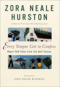 Every Tongue Got to Confess: Negro Folk-tales From the Gulf States