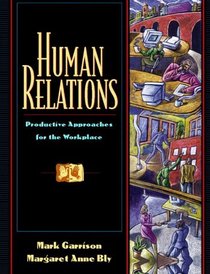 Human Relations: Productive Approaches for the Workplace