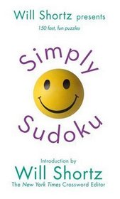 Will Shortz Presents Simply Sudoku: 150 Fast, Fun Puzzles