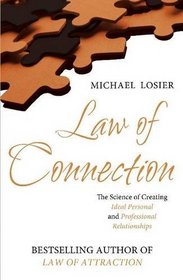 The Law of Connection: The Science of Creating Ideal Personal and Professional Relationships