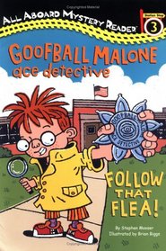 Goofball Malone Ace Detective: Follow That Flea!: All Aboard Mystery Reader Station Stop 3 (All Aboard Reading)
