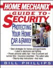 Home Mechanix Guide to Security: Protecting Your Home, Car,  Family