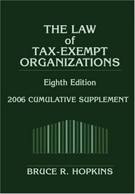 Law of Tax-Exempt Organizations: 2006 Cumulative Supplement (Law of Tax Exempt Organizations)