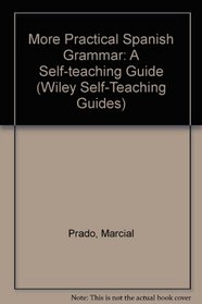 More Practical Spanish Grammar (Self-Teaching Guide)