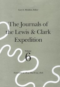The Journals of the Lewis and Clark Expedition: November 2, 1805-March 22, 1806 (Journals of the Lewis and Clark Expedition)