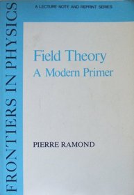 Field Theory: A Modern Primer (Frontiers in Physics: A Lecture Note and Reprint Series)
