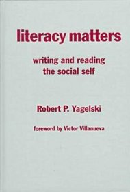 Literacy Matters: Writing and Reading the Social Self (Language and Literacy Series)