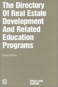 Directory of Real Estate Development (9th Edition) (Directory of Real Estate Development & Related Education Programs)