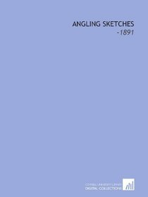 Angling Sketches: -1891