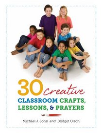 30 Creative Classroom Crafts, Lessons, and Prayers