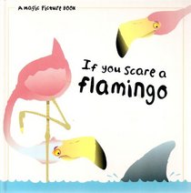 If you scare a flamingo (Magic picture book)