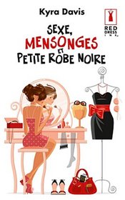 Sexe, mensonges et petite robe noire (French Edition)